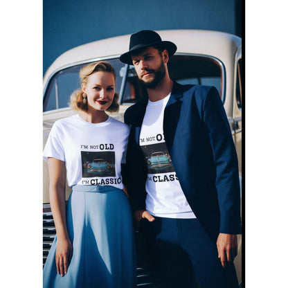 I'm Not Old, I'm Classic: Cotton T-shirt for Men and Women an Ideal Birthday Gift